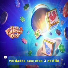 verdades secretas 3 netflix